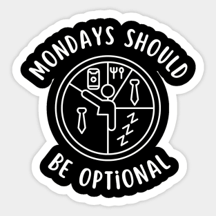 Mondays Should Be Optional Funny Sarcasm Sticker